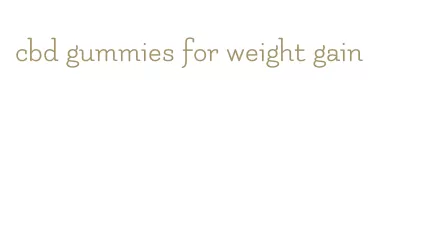 cbd gummies for weight gain