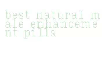 best natural male enhancement pills