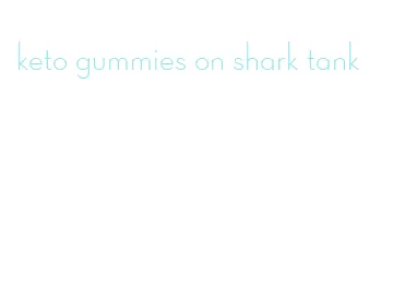 keto gummies on shark tank