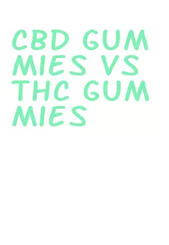 cbd gummies vs thc gummies