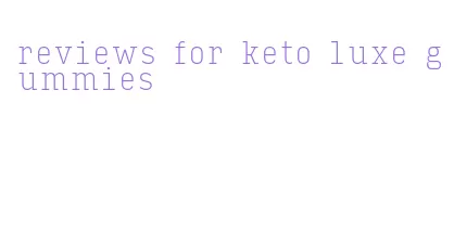 reviews for keto luxe gummies