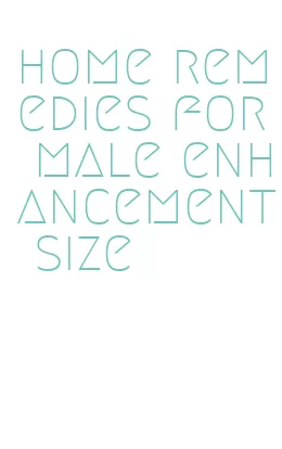 home remedies for male enhancement size