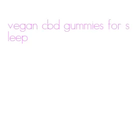 vegan cbd gummies for sleep