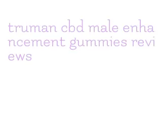 truman cbd male enhancement gummies reviews