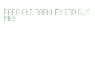 papa and barkley cbd gummies
