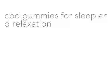 cbd gummies for sleep and relaxation