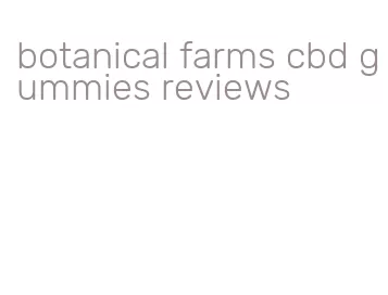 botanical farms cbd gummies reviews