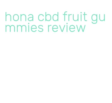 hona cbd fruit gummies review