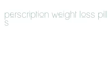 perscription weight loss pills