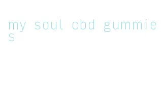 my soul cbd gummies