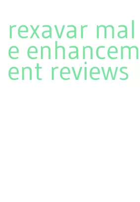 rexavar male enhancement reviews