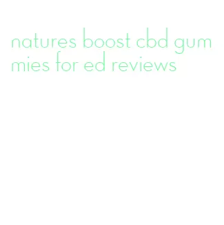 natures boost cbd gummies for ed reviews