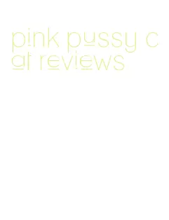 pink pussy cat reviews