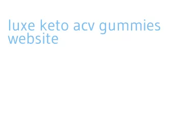 luxe keto acv gummies website
