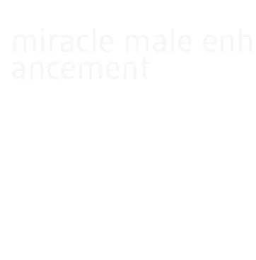 miracle male enhancement