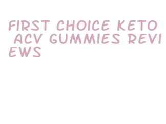 first choice keto acv gummies reviews