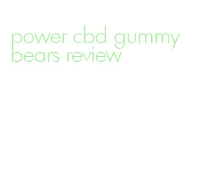 power cbd gummy bears review