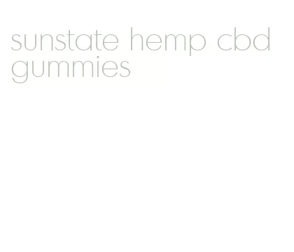 sunstate hemp cbd gummies