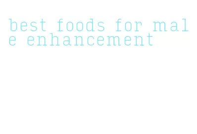 best foods for male enhancement