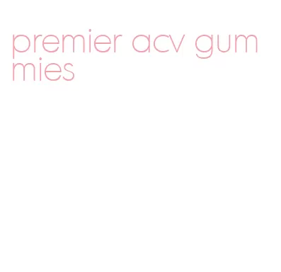 premier acv gummies