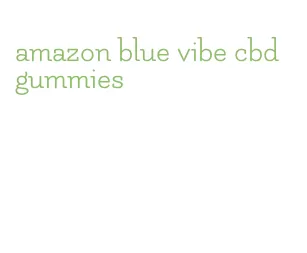 amazon blue vibe cbd gummies