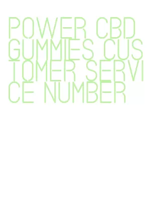 power cbd gummies customer service number