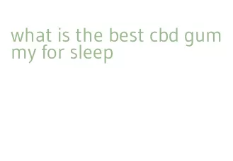 what is the best cbd gummy for sleep