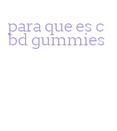 para que es cbd gummies
