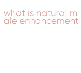 what is natural male enhancement