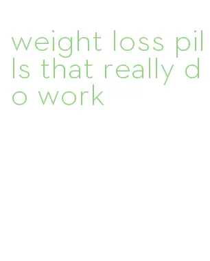 weight loss pills that really do work