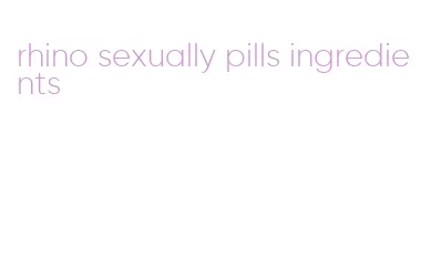 rhino sexually pills ingredients