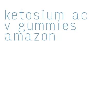 ketosium acv gummies amazon