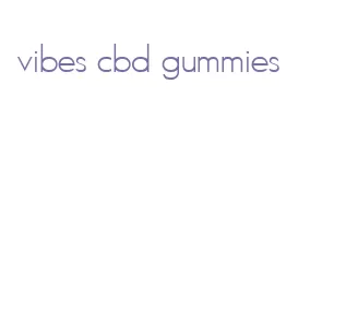 vibes cbd gummies