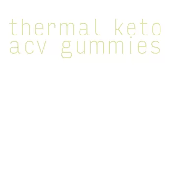 thermal keto acv gummies