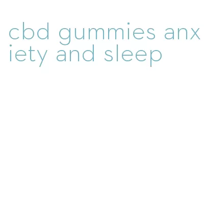 cbd gummies anxiety and sleep