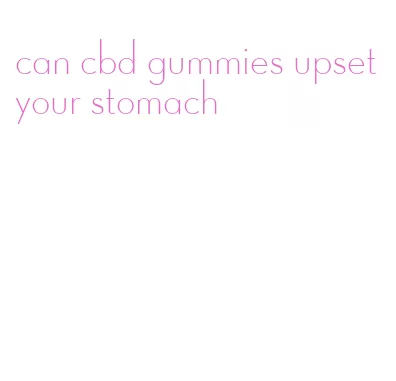 can cbd gummies upset your stomach