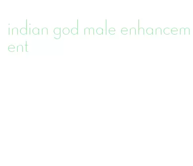 indian god male enhancement