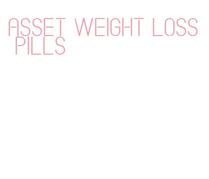 asset weight loss pills