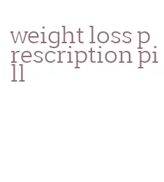 weight loss prescription pill