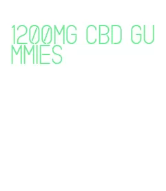 1200mg cbd gummies