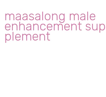maasalong male enhancement supplement