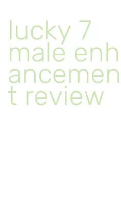 lucky 7 male enhancement review