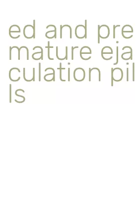 ed and premature ejaculation pills