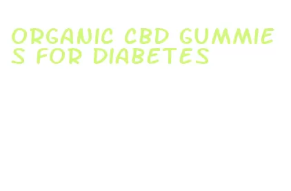 organic cbd gummies for diabetes