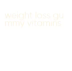 weight loss gummy vitamins