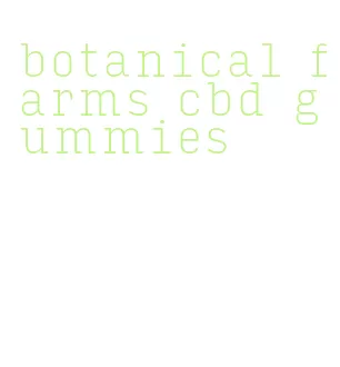 botanical farms cbd gummies