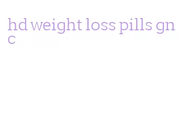 hd weight loss pills gnc