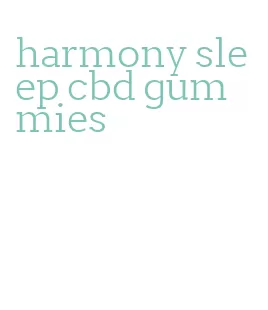 harmony sleep cbd gummies