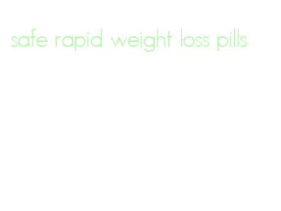 safe rapid weight loss pills