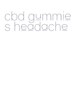 cbd gummies headache